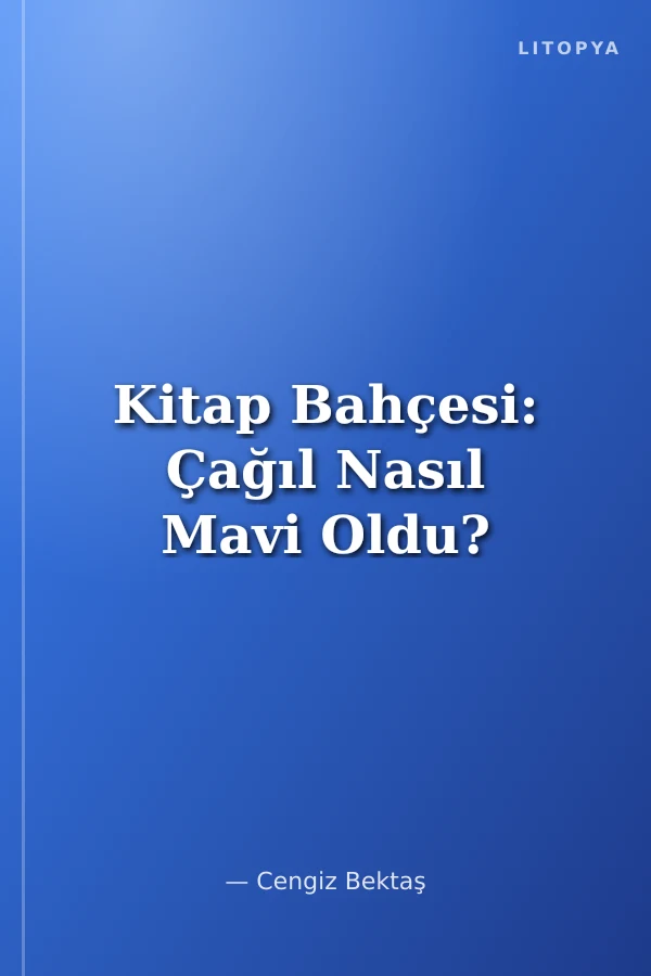 Kitap Bahçesi: Çağıl Nasıl Mavi Oldu?