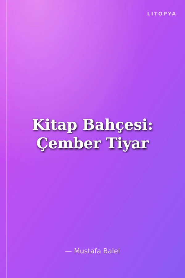 Kitap Bahçesi: Çember Tiyar