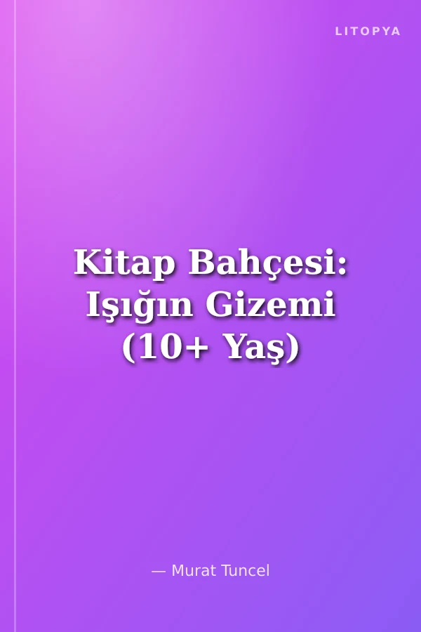 Kitap Bahçesi: Işığın Gizemi (10+ Yaş)