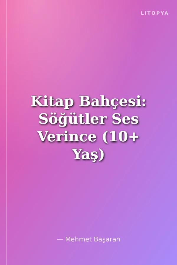 Kitap Bahçesi: Söğütler Ses Verince (10+ Yaş)