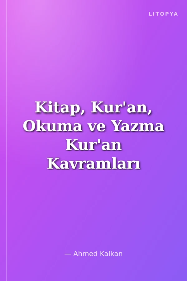 Kitap, Kur'an, Okuma ve Yazma Kur'an Kavramları Serisi İtikadi Kavramlar 5