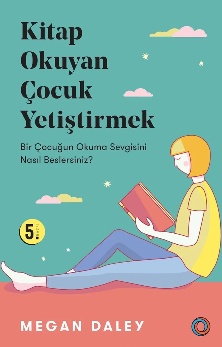 Kitap Okuyan Çocuk Yetiştirmek Bir Çocuğun Okuma Sevgisini Nasıl Beslersiniz?