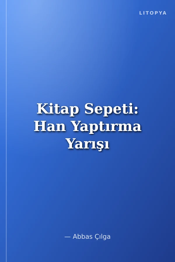 Kitap Sepeti: Han Yaptırma Yarışı