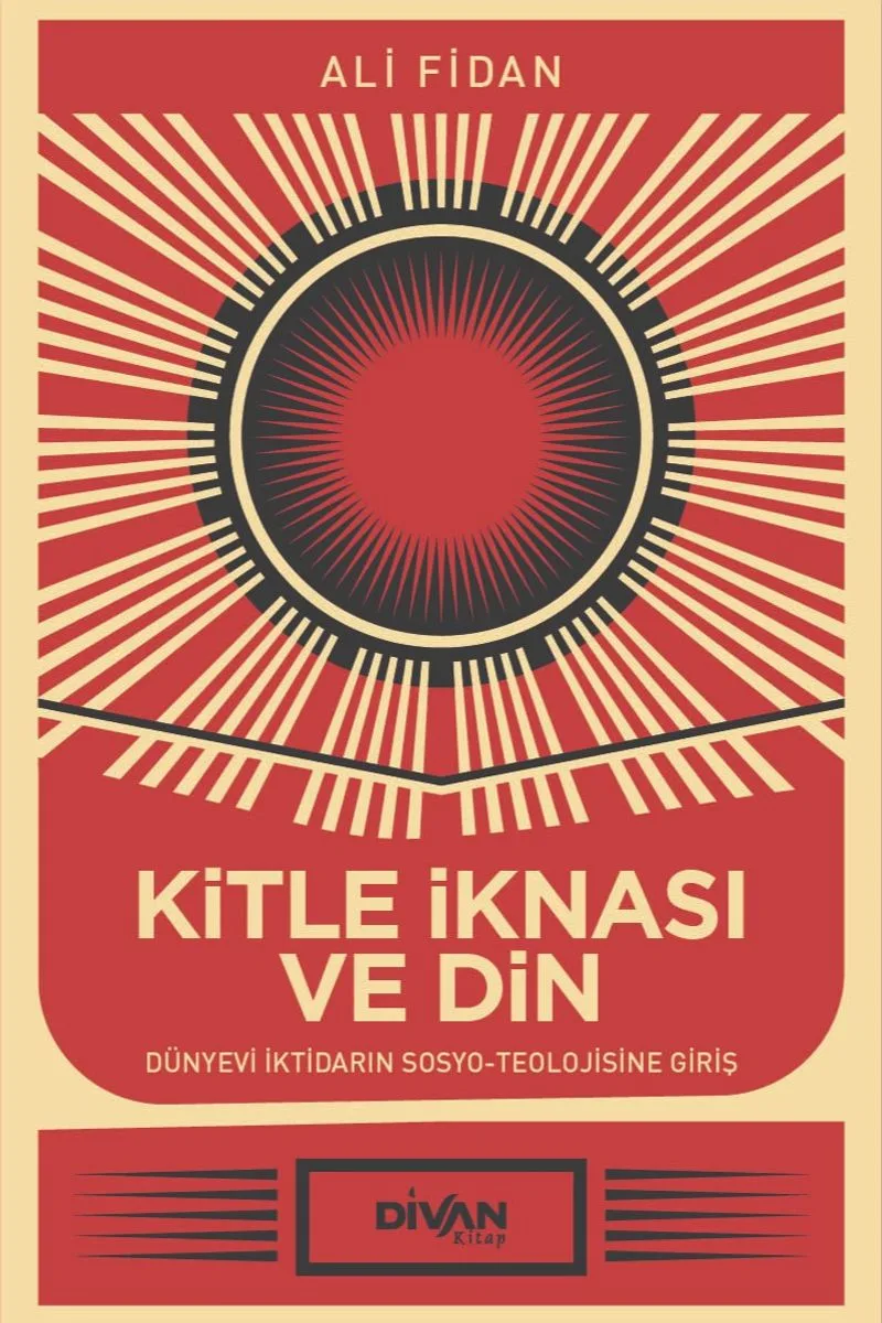 Kitle İknası ve Din Dünyevi İktidarın Sosyo-Teolojisine Giriş