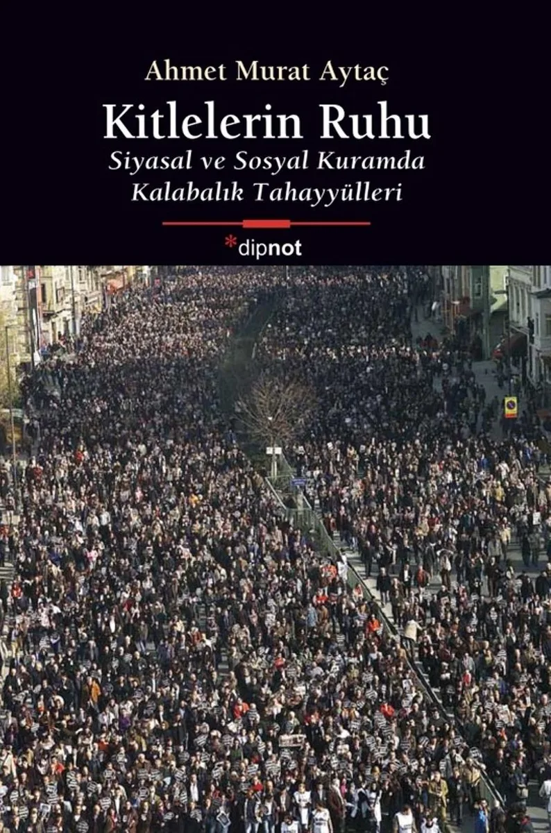 Kitlelerin Ruhu Siyasal ve Sosyal Kuramda Kalabalık Tahayyülleri