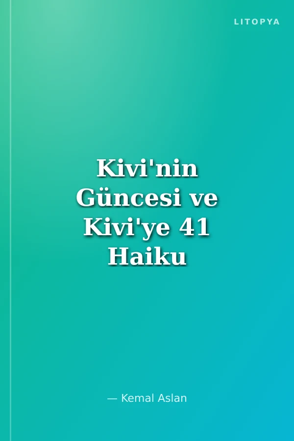 Kivi'nin Güncesi ve Kivi'ye 41 Haiku