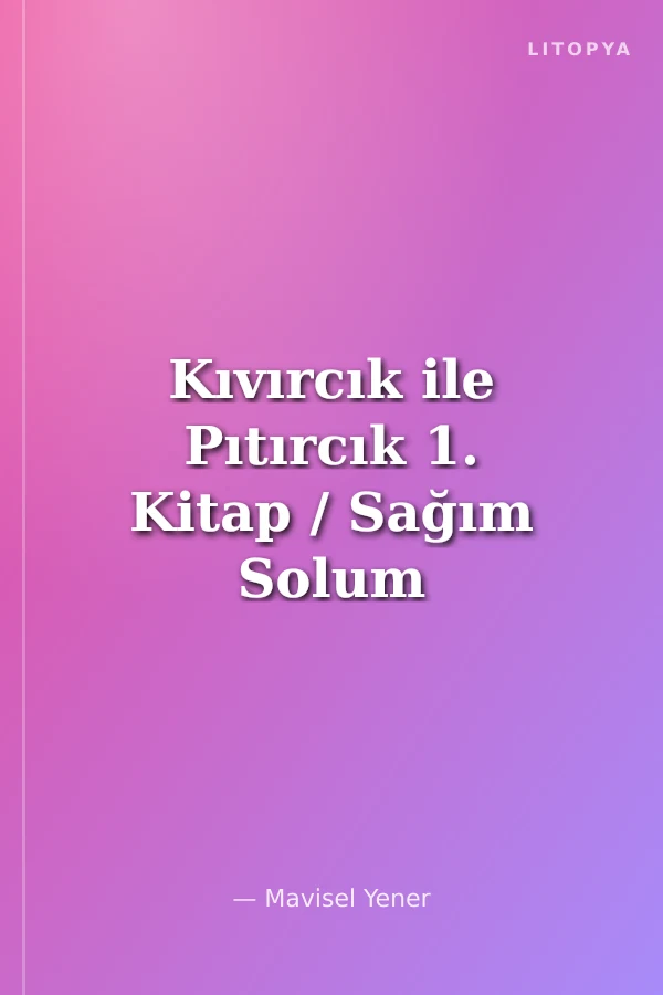 Kıvırcık ile Pıtırcık 1. Kitap / Sağım Solum Kedi