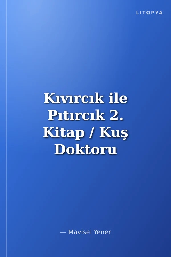 Kıvırcık ile Pıtırcık 2. Kitap / Kuş Doktoru