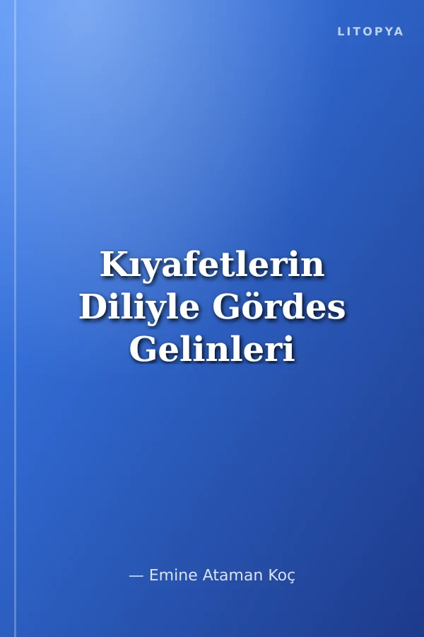 Kıyafetlerin Diliyle Gördes Gelinleri