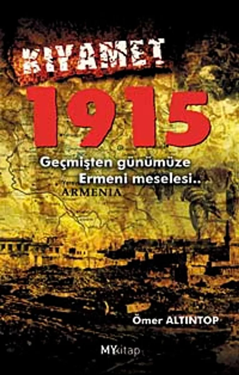Kıyamet 1915 Geçmişten Günümüze Ermeni Meselesi