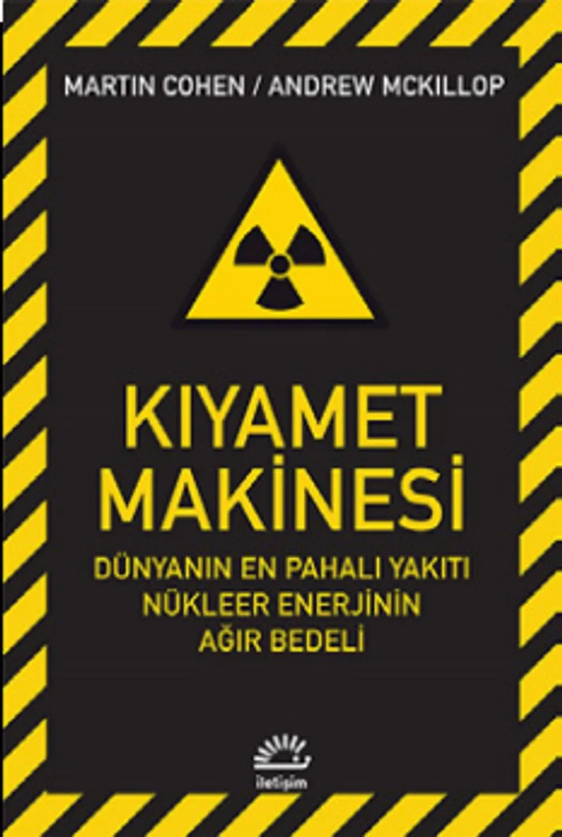 Kıyamet Makinesi Dünyanın En Pahalı Yakıtı Nükleer Enerjinin Ağır Bedeli