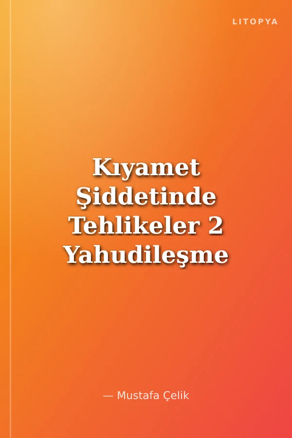 Kıyamet Şiddetinde Tehlikeler 2 Yahudileşme Tehlikesi