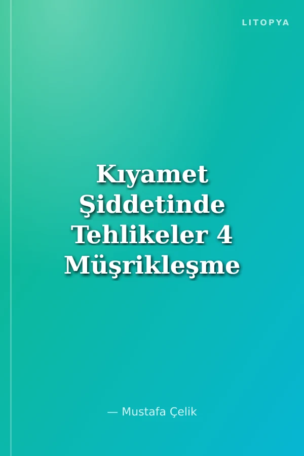 Kıyamet Şiddetinde Tehlikeler 4 Müşrikleşme Tehlikesi