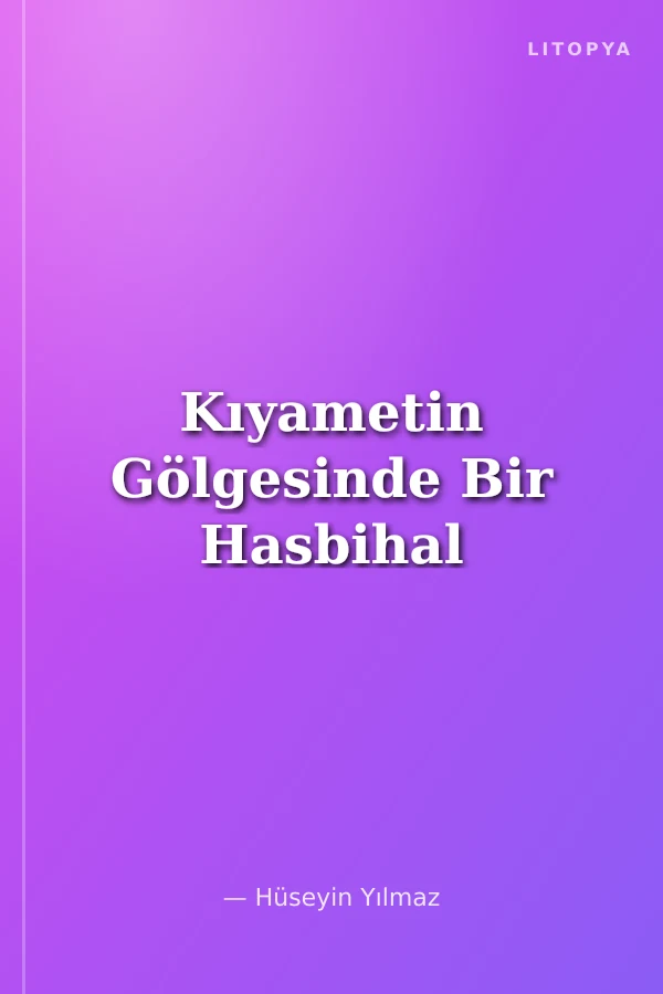 Kıyametin Gölgesinde Bir Hasbihal