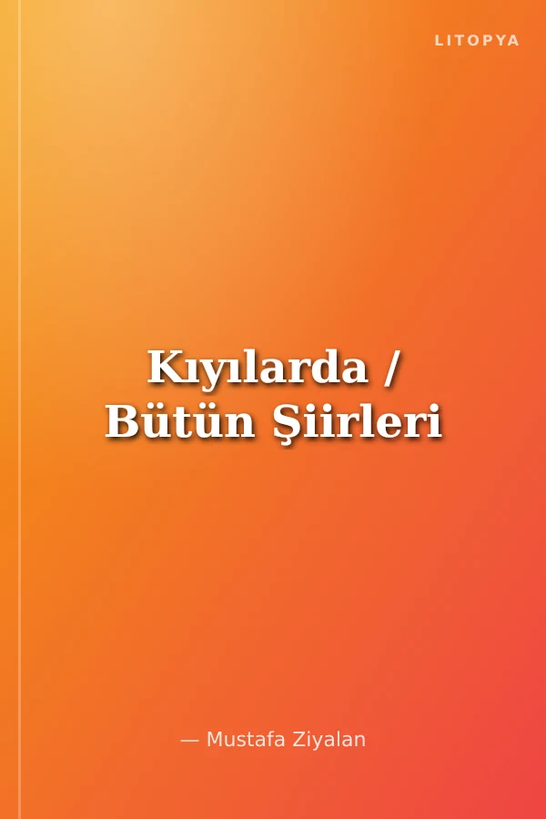 Kıyılarda / Bütün Şiirleri