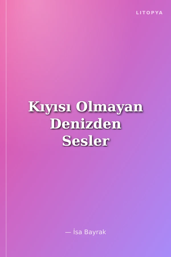 Kıyısı Olmayan Denizden Sesler