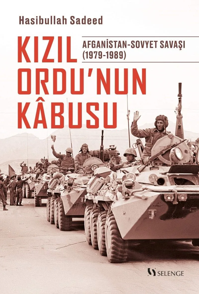 Kızıl Ordu&rsquo;nun Kabusu Afganistan-Sovyet Savaşı (1979-1989)