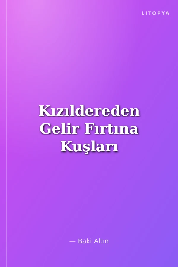Kızıldereden Gelir Fırtına Kuşları
