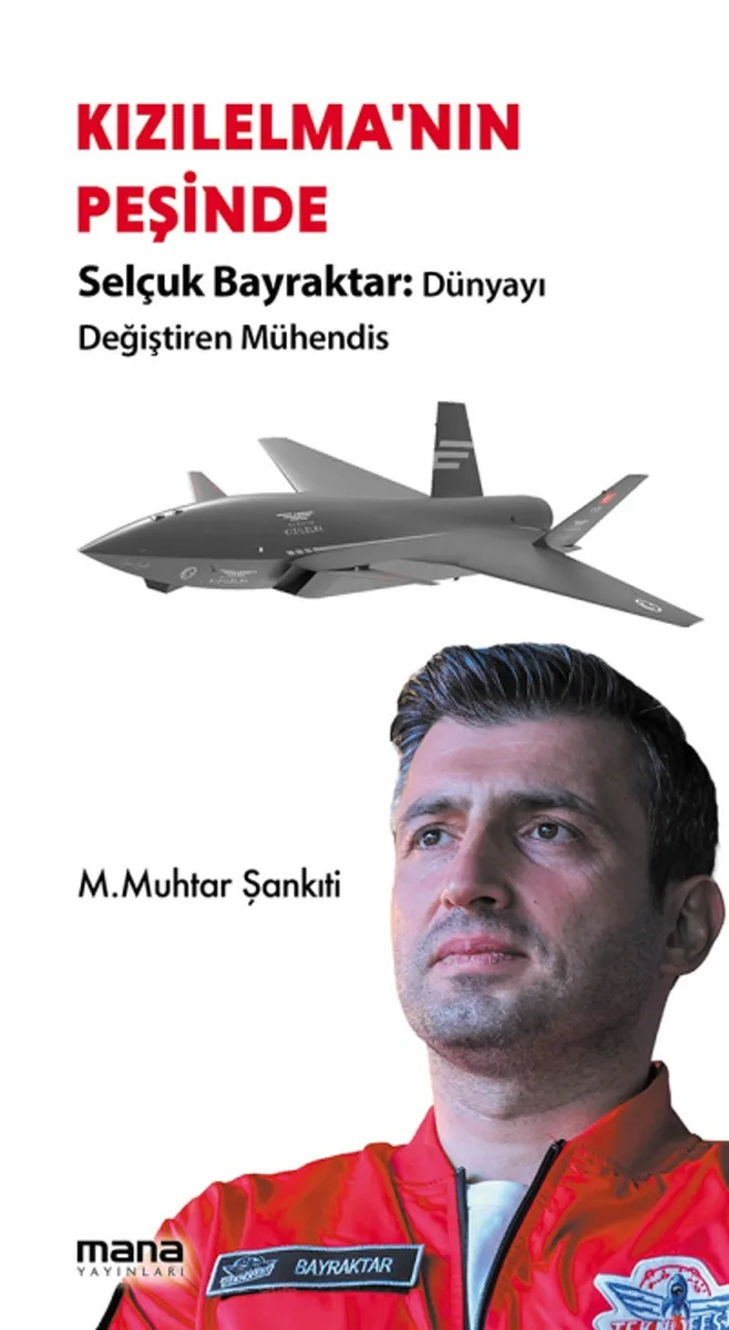 Kızılelma'nın Peşinde Selçuk Bayraktar, Dünyayı Değiştiren Mühendis