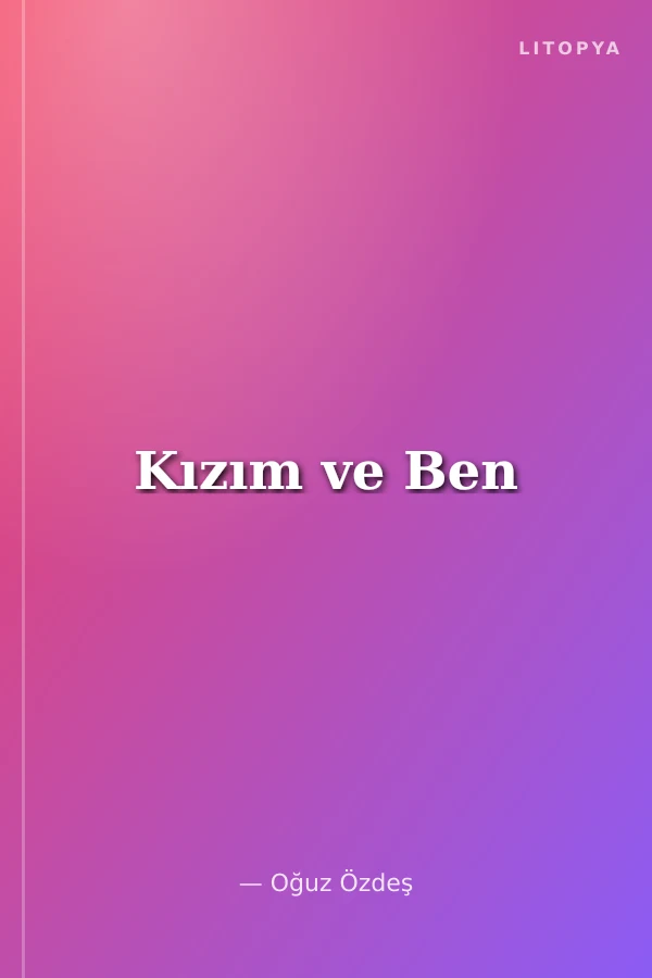Kızım ve Ben