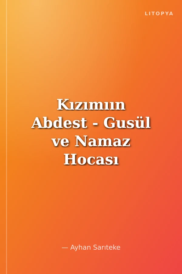 Kızımıın Abdest - Gusül ve Namaz Hocası