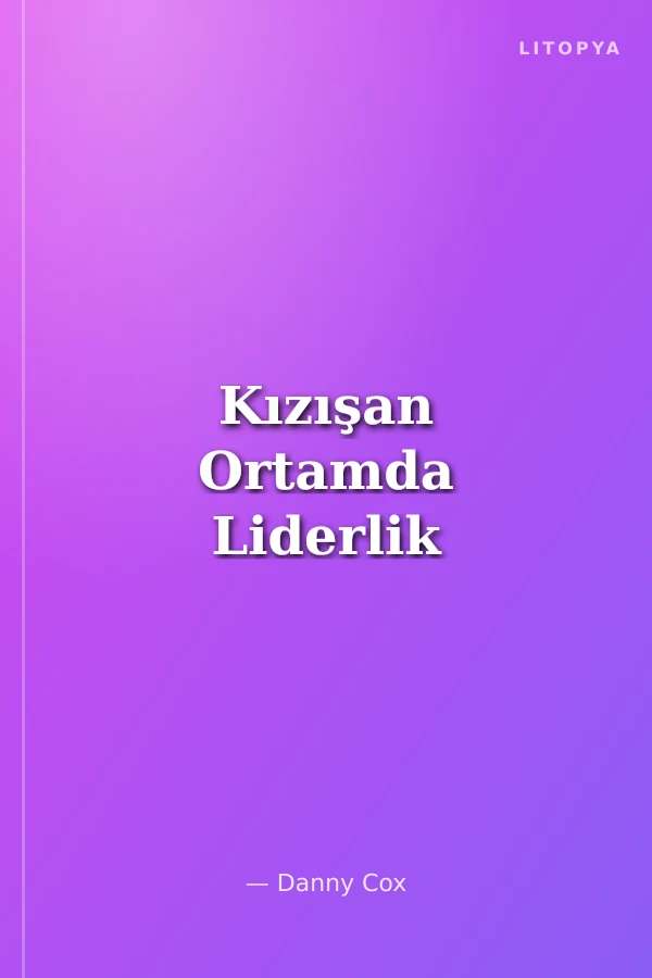 Kızışan Ortamda Liderlik