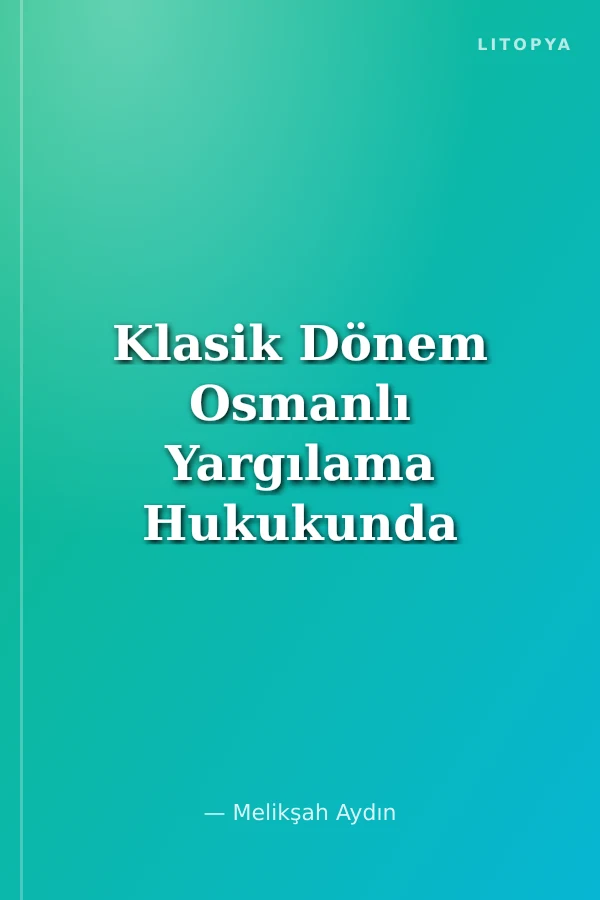 Klasik Dönem Osmanlı Yargılama Hukukunda Tanıklık