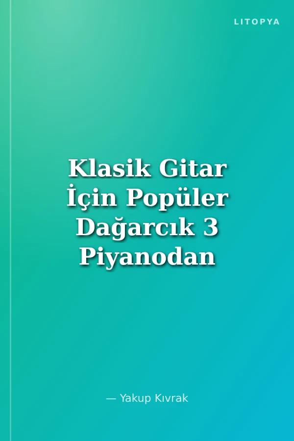 Klasik Gitar İçin Popüler Dağarcık 3 Piyanodan Gitara