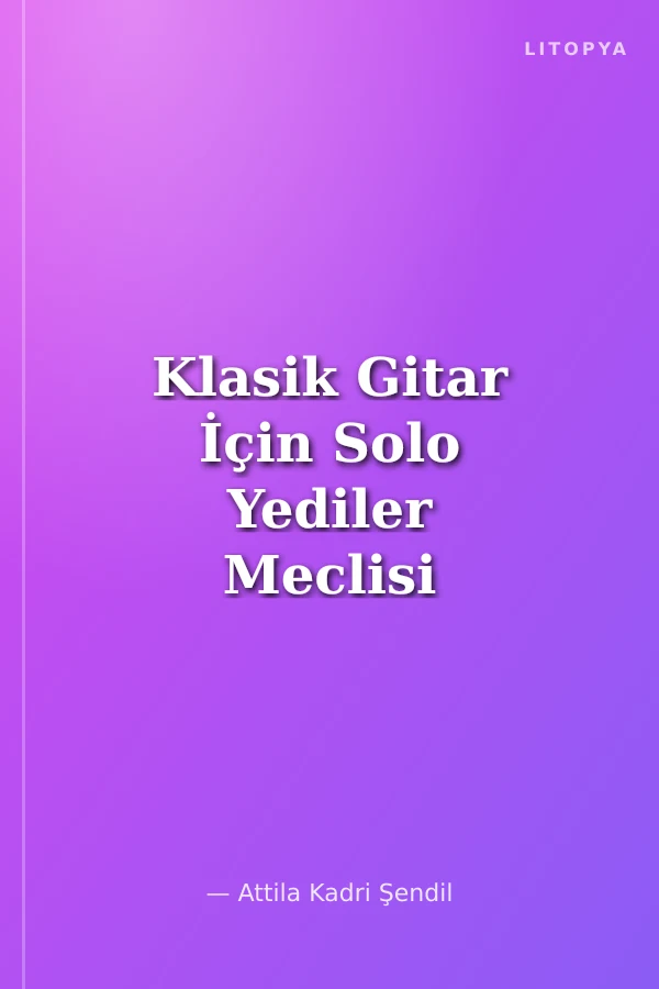 Klasik Gitar İçin Solo Yediler Meclisi (Mecalis-I Seb'a)