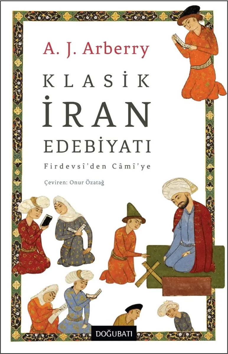 Klasik İran Edebiyatı Firdevs&icirc;'den Cam&icirc;'ye