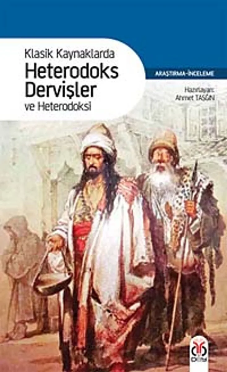 Klasik Kaynaklarda Heterodoks Dervişler ve Heterodoksi