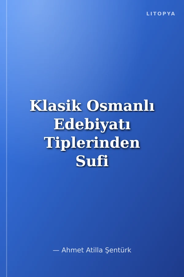 Klasik Osmanlı Edebiyatı Tiplerinden Sufi yahut Zahid Hakkında