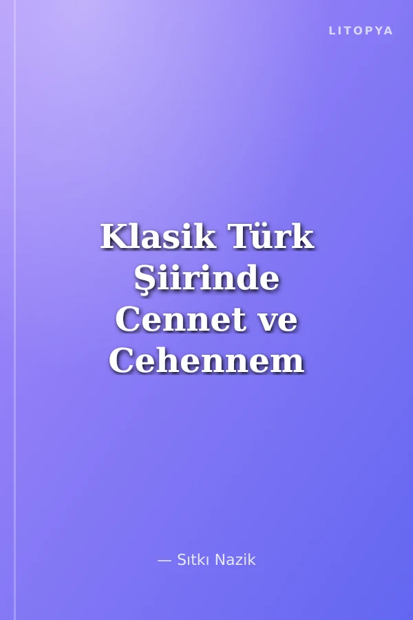 Klasik Türk Şiirinde Cennet ve Cehennem