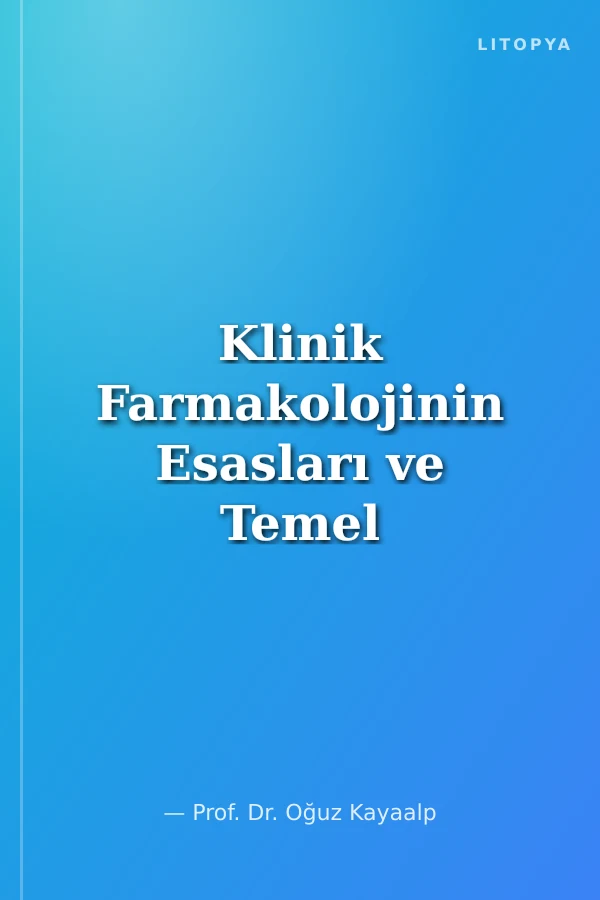 Klinik Farmakolojinin Esasları ve Temel Düzenlemeler