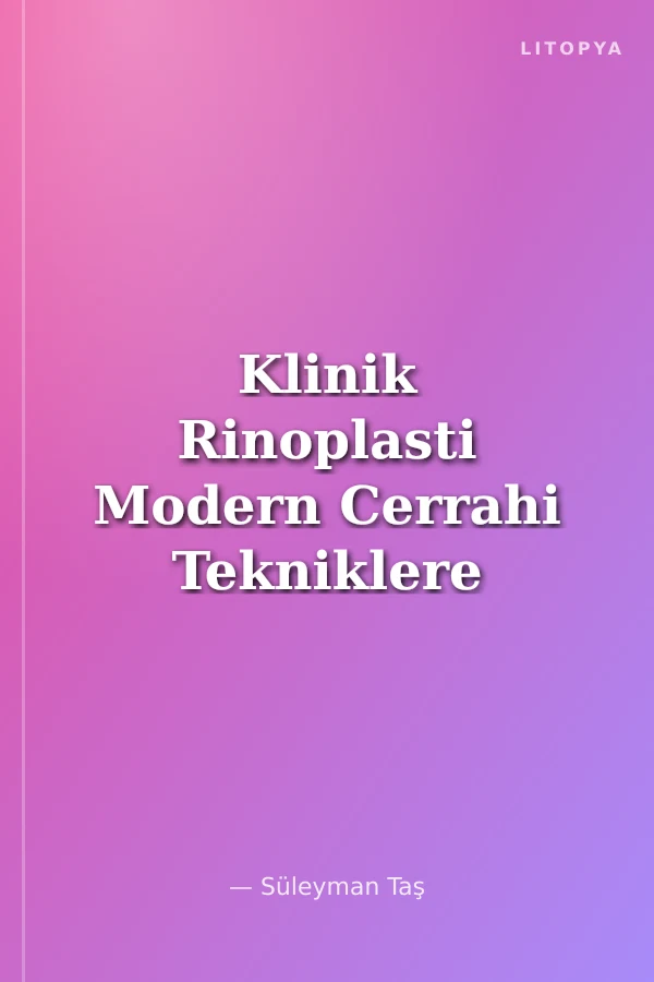 Klinik Rinoplasti Modern Cerrahi Tekniklere Algoritmik Yaklaşım