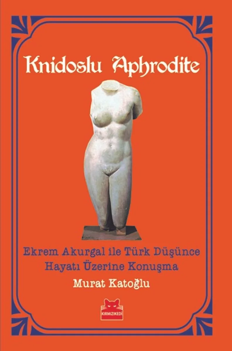 Knidoslu Aphrodite Ekrem Akurgal ile Türk Düşünce Hayatı Üzerine Konuşma