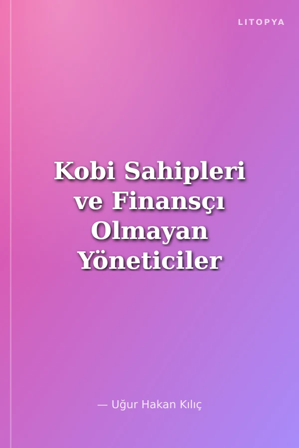 Kobi Sahipleri ve Finansçı Olmayan Yöneticiler İçin Finans