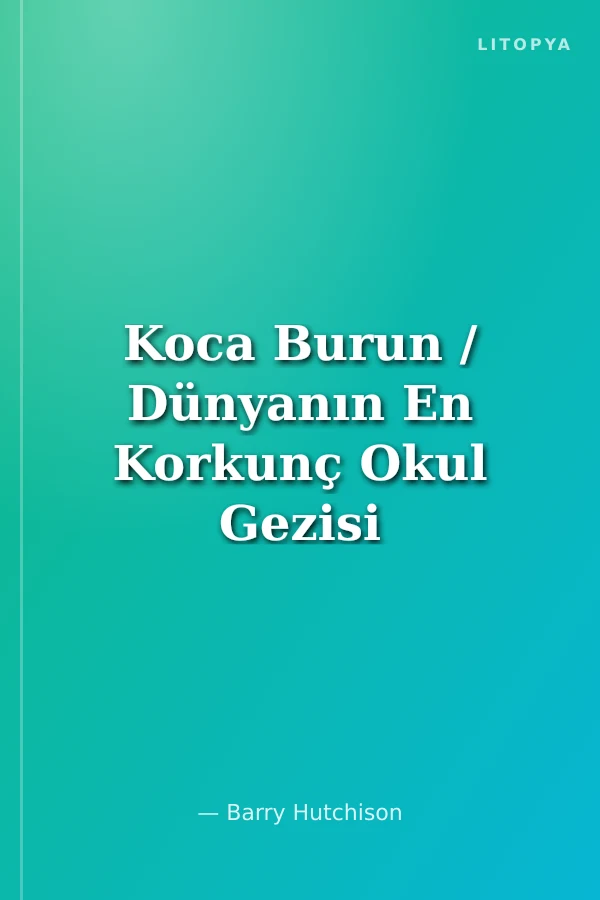 Koca Burun / Dünyanın En Korkunç Okul Gezisi