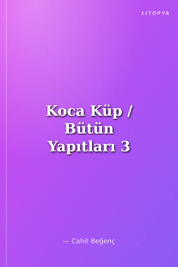 Koca Küp / Bütün Yapıtları 3