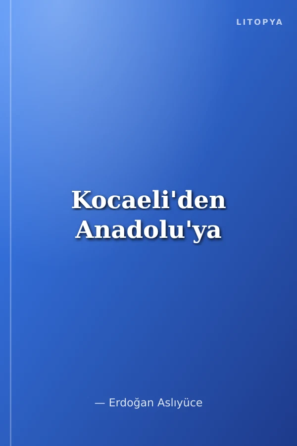 Kocaeli'den Anadolu'ya