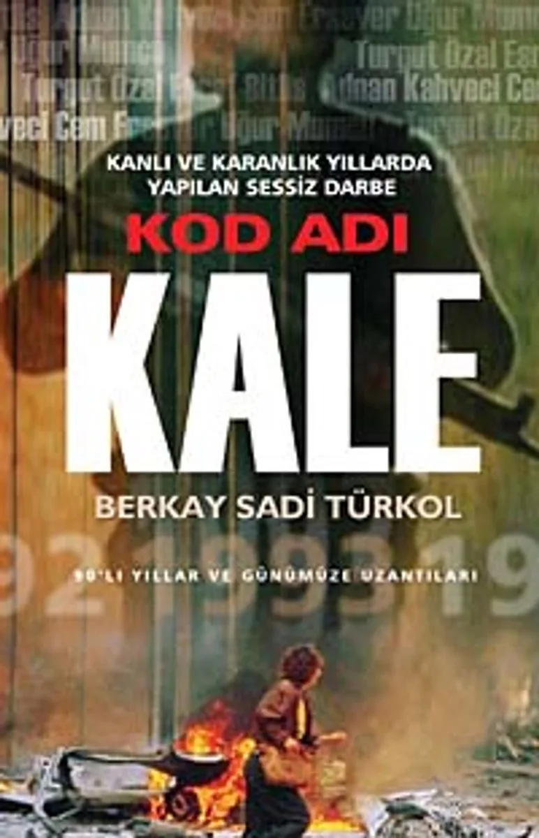Kod Adı Kale Kanlı ve Karanlık Yıllarda Yapılan Sessiz Darbe