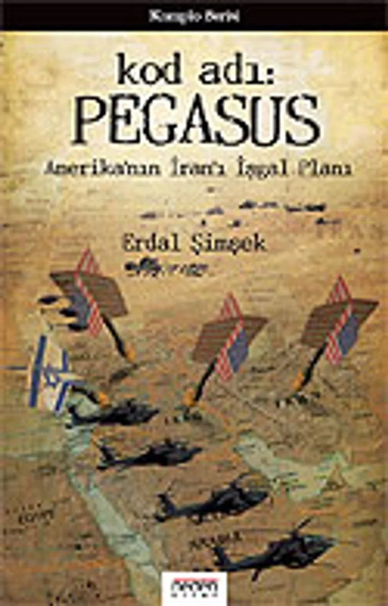 Kod adı: Pegasus/Amerika'nın İran'ı İşgal Planı