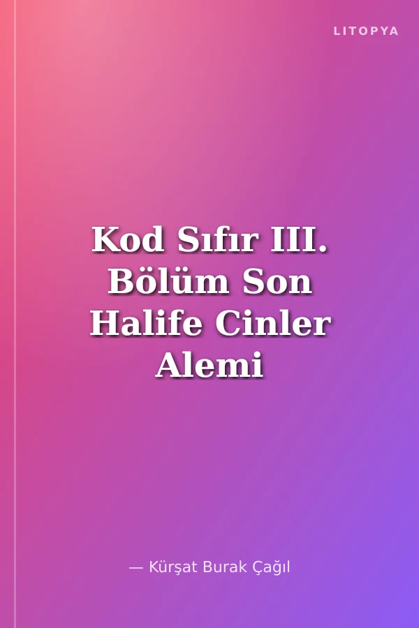 Kod Sıfır III. Bölüm Son Halife Cinler Alemi