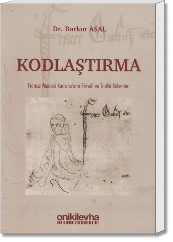 Kodlaştırma (Fransız Medeni Kanunu'nun Felsefi ve Tarihi Kökenleri)