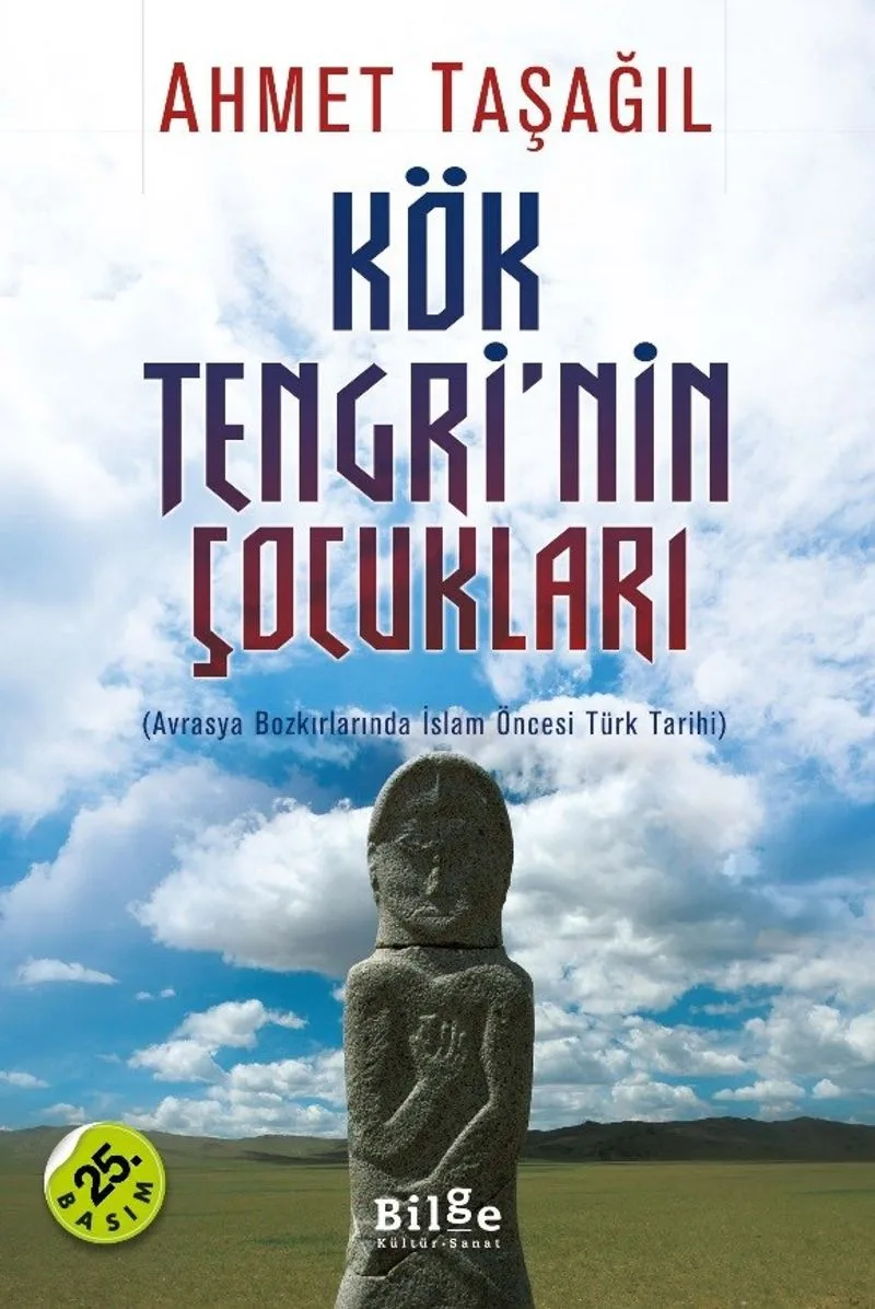 Kök Tengri'nin Çocukları Avrasya Bozkırlarında İslam Öncesi Türk Tarihi