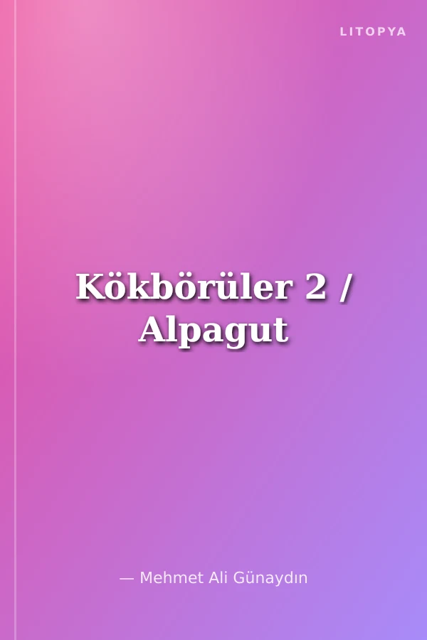 Kökbörüler 2 / Alpagut