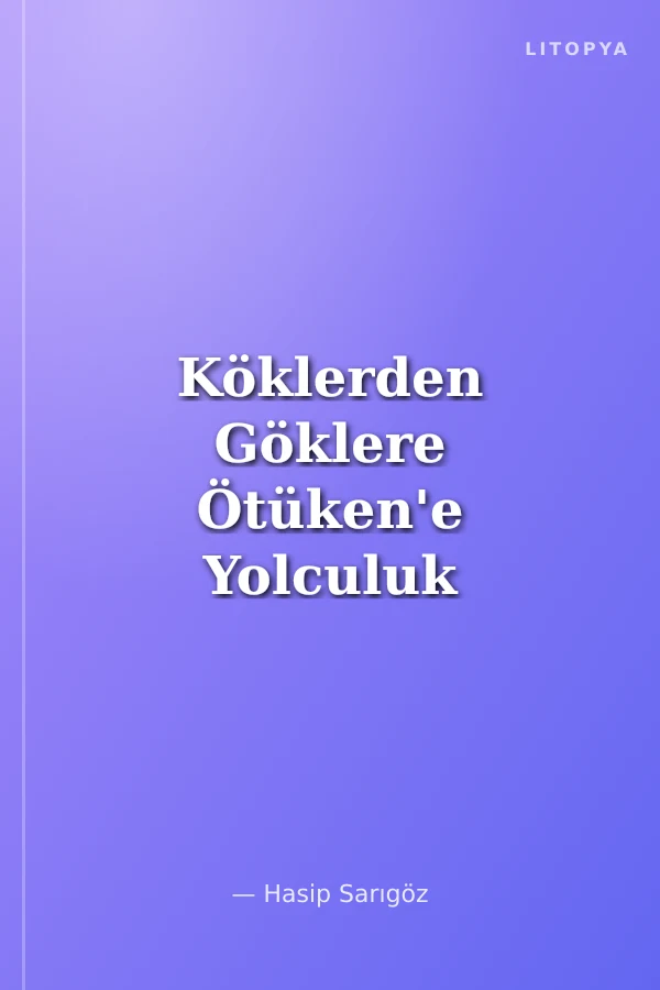 Köklerden Göklere Ötüken'e Yolculuk (Renkli Resimli)