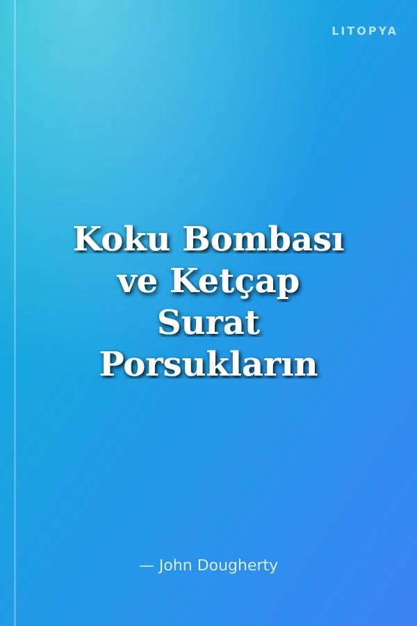 Koku Bombası ve Ketçap Surat Porsukların Kötülükleri