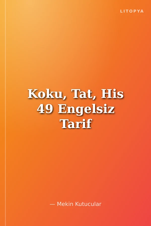 Koku, Tat, His 49 Engelsiz Tarif
