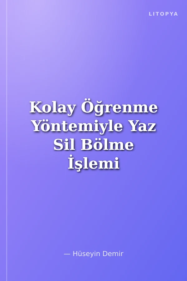 Kolay Öğrenme Yöntemiyle Yaz Sil Bölme İşlemi Oyunu